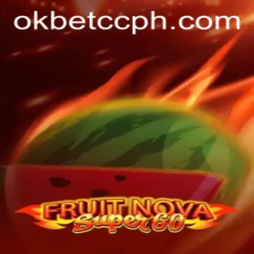 Exploring the Exciting World of FruitNovaSuper60 with Okbet CC