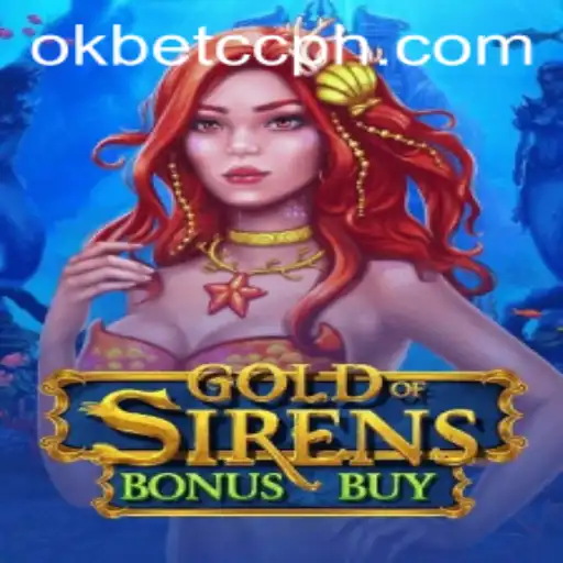 Exploring the Fascinating World of GoldofSirensBonusBuy and Its Connection to okbet cc