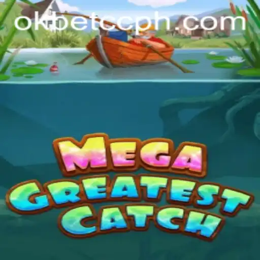 Dive into the Exciting World of MegaGreatestCatch with Okbet CC